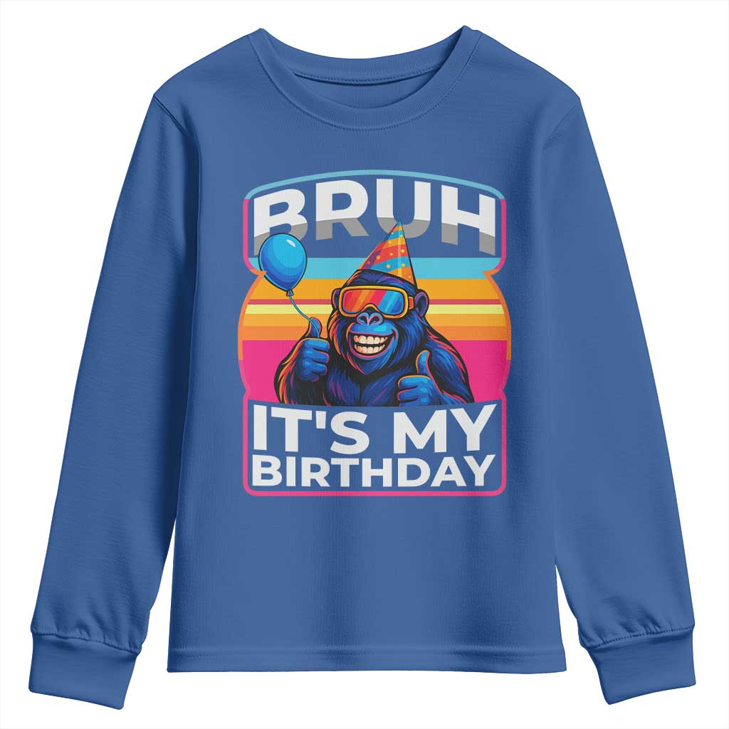 Bruh It Is My Birthday Youth Sweatshirt Funny Gorilla Lover Gift TS12 Royal Blue Print Your Wear