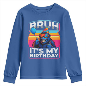 Bruh It Is My Birthday Youth Sweatshirt Funny Gorilla Lover Gift TS12 Royal Blue Print Your Wear