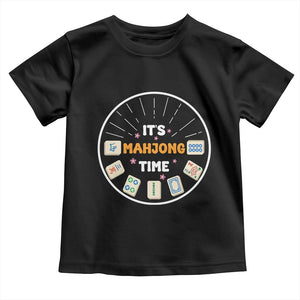 It Is Mahjong Time Toddler T Shirt Gambling Chinese Gift TS12 Black Print Your Wear