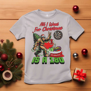 All I Want For Christmas Is A 180 T Shirt Bigfoot Lover Dartist Gift TS12 Ice Gray Print Your Wear
