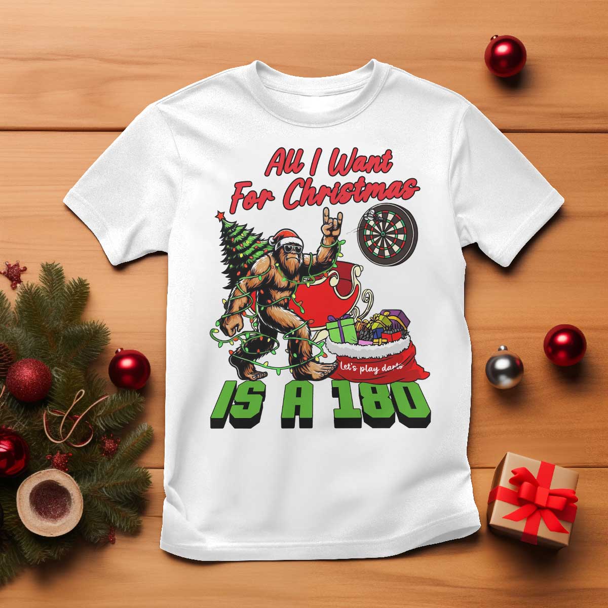 All I Want For Christmas Is A 180 T Shirt Bigfoot Lover Dartist Gift TS12 White Print Your Wear