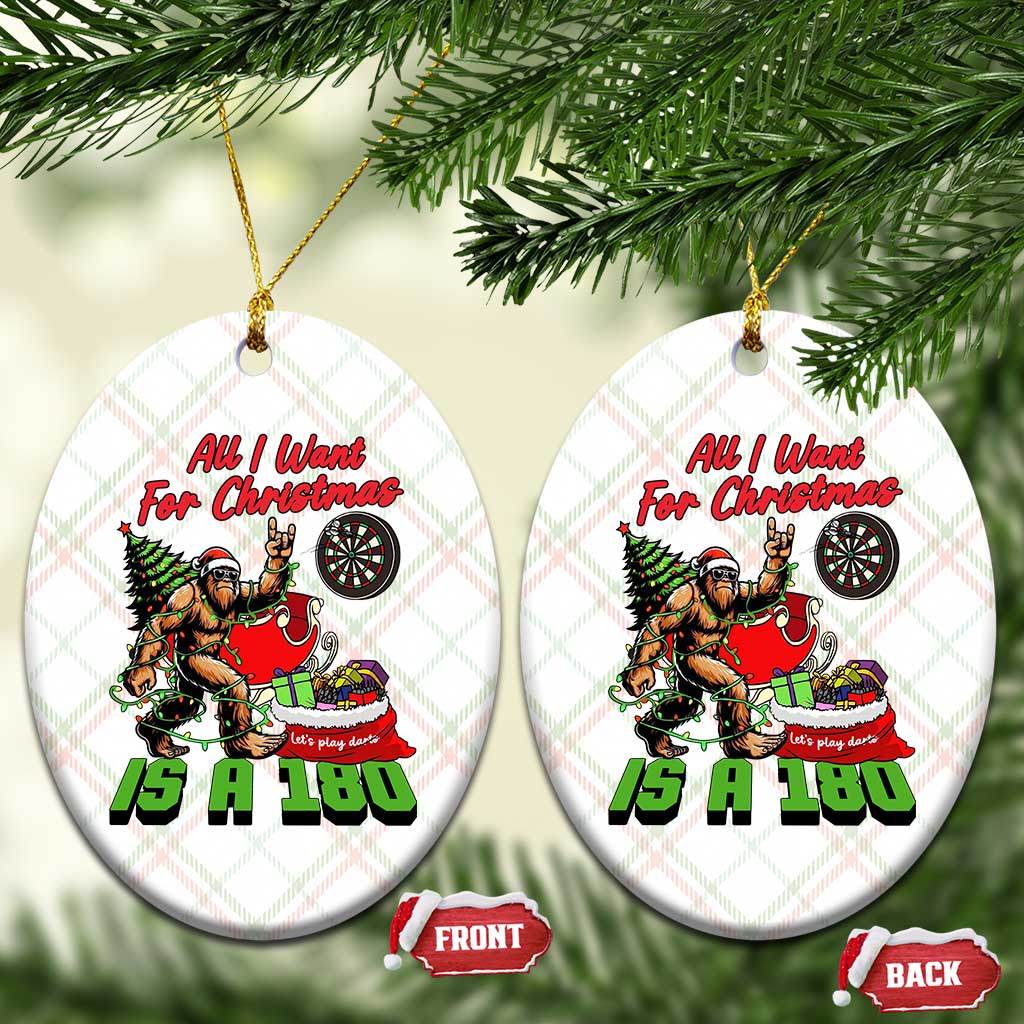 All I Want For Christmas Is A 180 Ceramic Ornament Bigfoot Lover Dartist Gift TS12 Print Your Wear