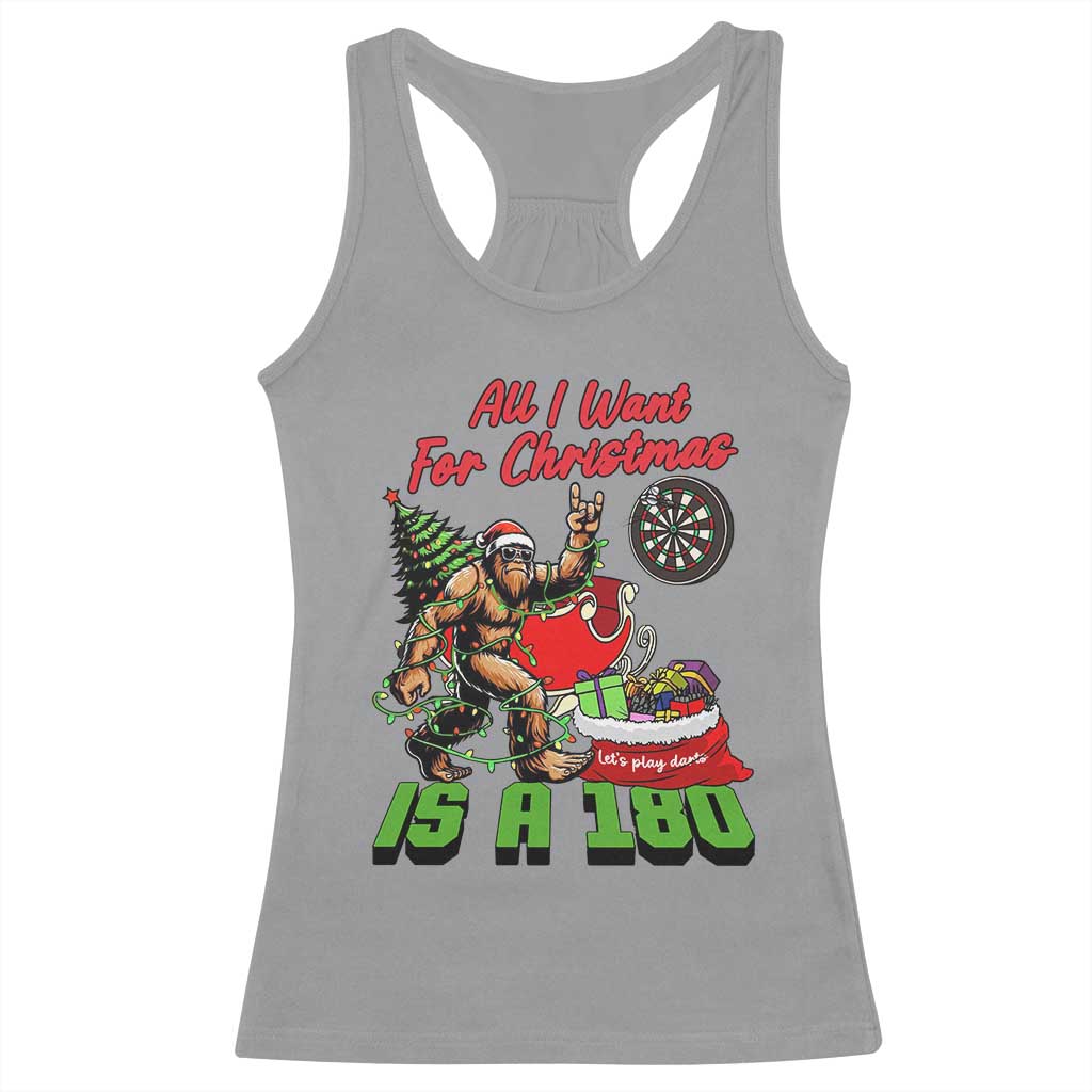 All I Want For Christmas Is A 180 Racerback Tank Top Bigfoot Lover Dartist Gift TS12 Sport Gray Print Your Wear