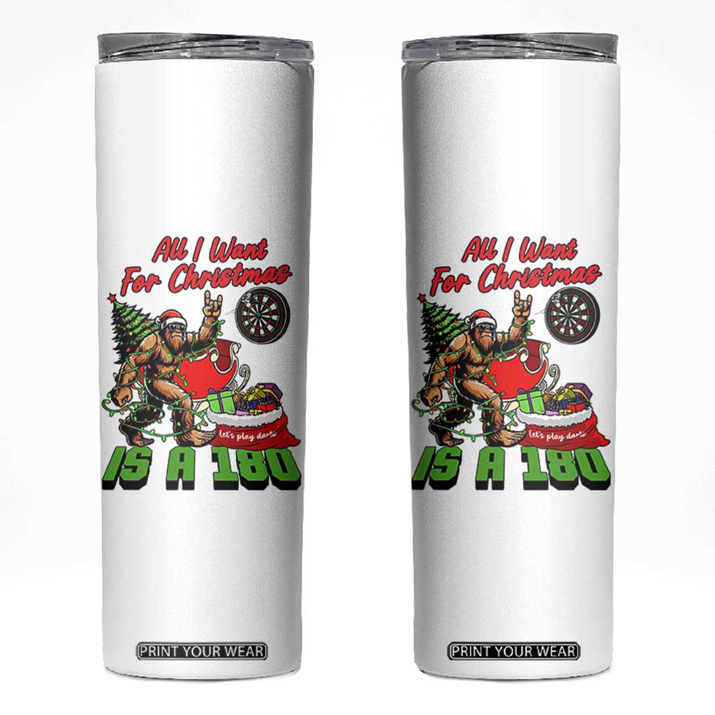 All I Want For Christmas Is A 180 Skinny Tumbler Bigfoot Lover Dartist Gift TS12 White Print Your Wear
