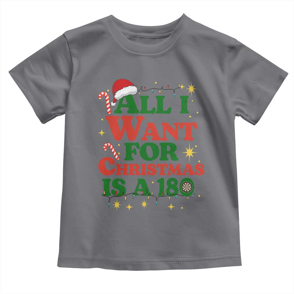 Funny Dart Player Toddler T Shirt All I Want For Christmas Is A 180 TS12 Charcoal Print Your Wear