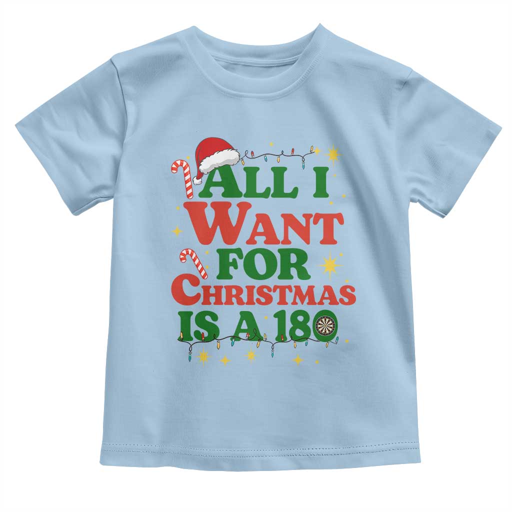 Funny Dart Player Toddler T Shirt All I Want For Christmas Is A 180 TS12 Light Blue Print Your Wear