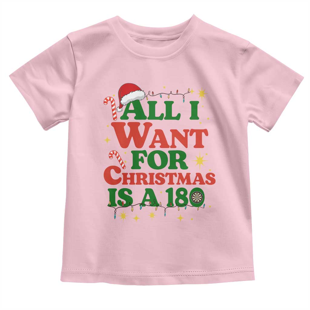 Funny Dart Player Toddler T Shirt All I Want For Christmas Is A 180 TS12 Light Pink Print Your Wear