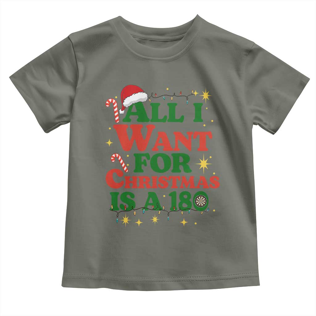 Funny Dart Player Toddler T Shirt All I Want For Christmas Is A 180 TS12 Military Green Print Your Wear