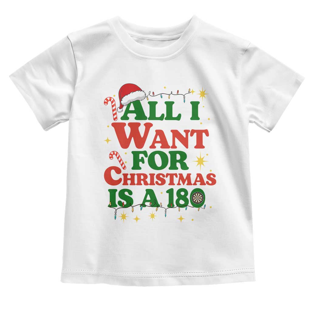 Funny Dart Player Toddler T Shirt All I Want For Christmas Is A 180 TS12 White Print Your Wear