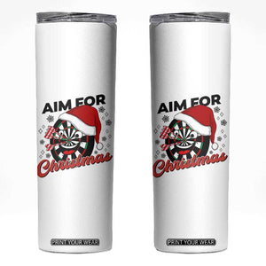 Funny Dart Player Aim For Christmas Skinny Tumbler Gift For Dartist TS12 White Print Your Wear