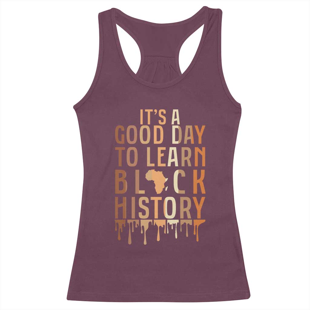 It Is A Good Day To Learn Black History Racerback Tank Top Black History Month TS12 Maroon Print Your Wear