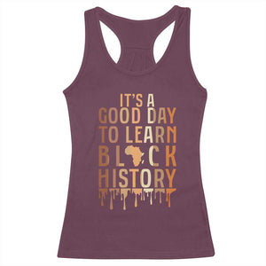 It Is A Good Day To Learn Black History Racerback Tank Top Black History Month TS12 Maroon Print Your Wear