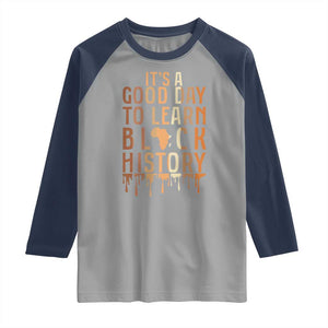 It Is A Good Day To Learn Black History Raglan Shirt Black History Month TS12 Sport Gray Navy Print Your Wear