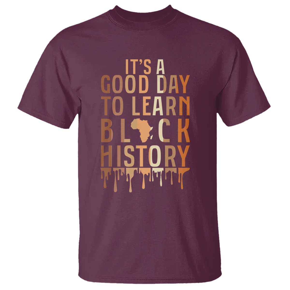 It Is A Good Day To Learn Black History T Shirt Black History Month TS12 Maroon Print Your Wear