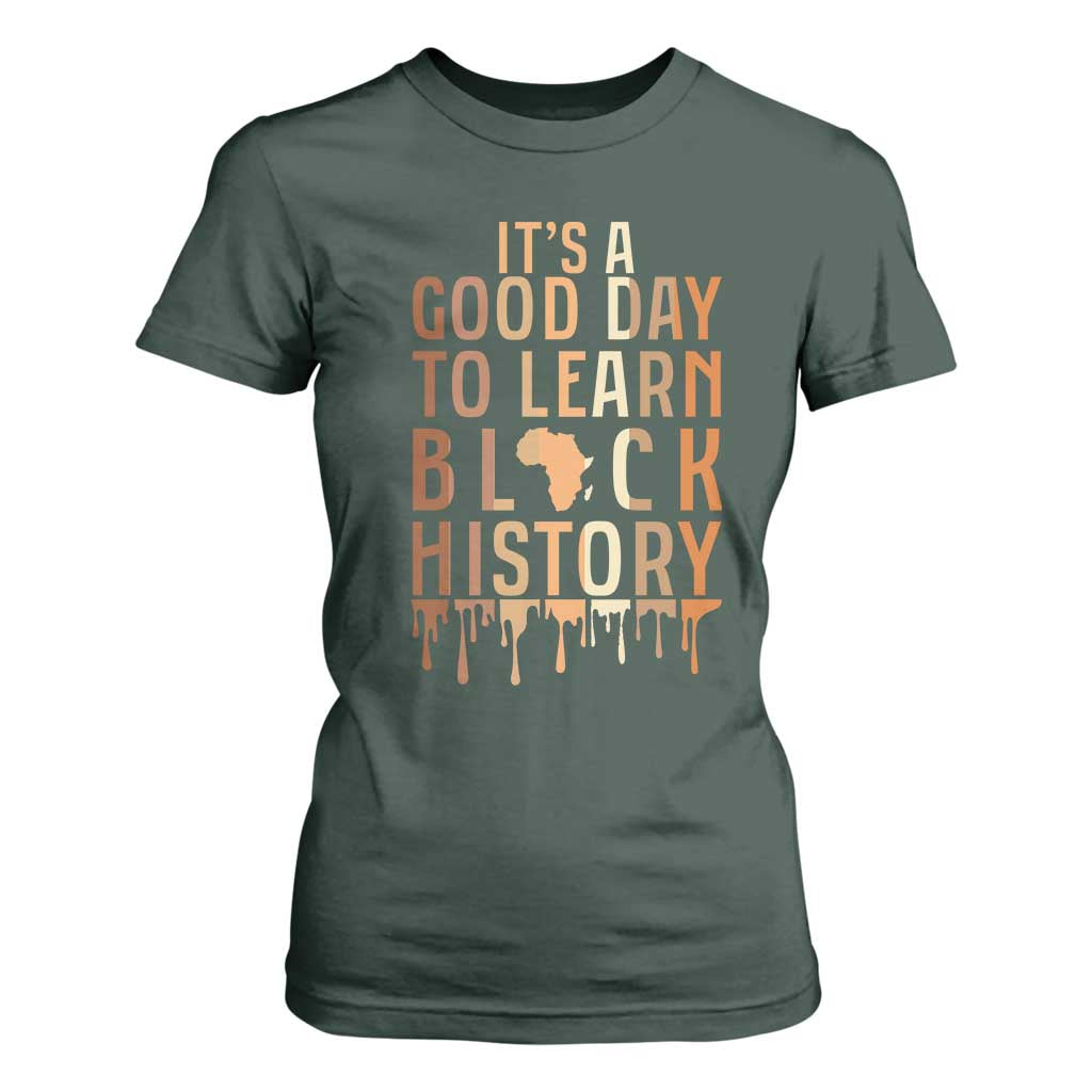 It Is A Good Day To Learn Black History T Shirt For Women Black History Month TS12 Dark Forest Green Print Your Wear