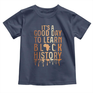 It Is A Good Day To Learn Black History Toddler T Shirt Black History Month TS12 Navy Print Your Wear
