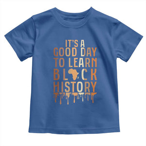 It Is A Good Day To Learn Black History Toddler T Shirt Black History Month TS12 Royal Blue Print Your Wear