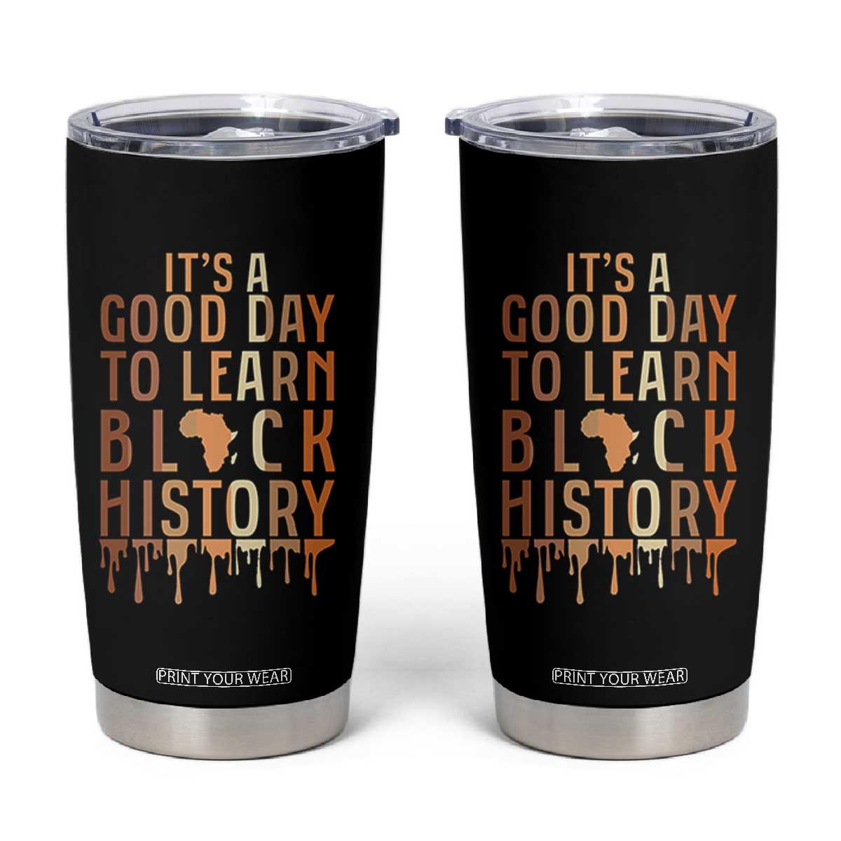It Is A Good Day To Learn Black History Tumbler Cup Black History Month TS12 Black Print Your Wear