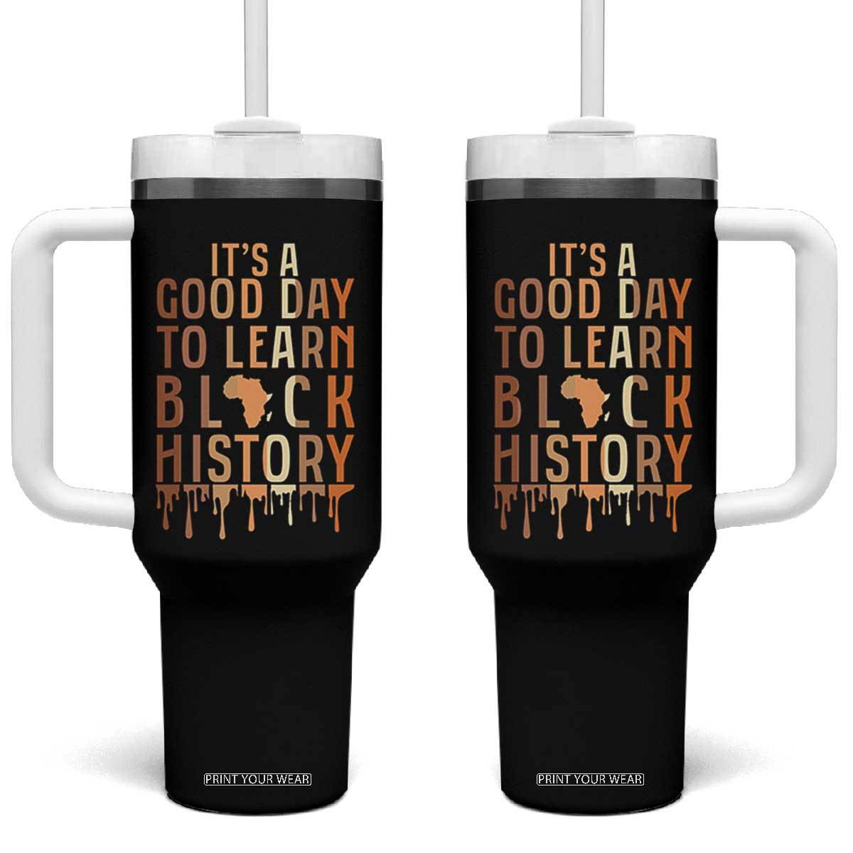 It Is A Good Day To Learn Black History Tumbler With Handle Black History Month TS12 One Size: 40 oz Black Print Your Wear