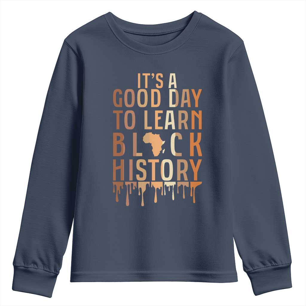 It Is A Good Day To Learn Black History Youth Sweatshirt Black History Month TS12 Navy Print Your Wear