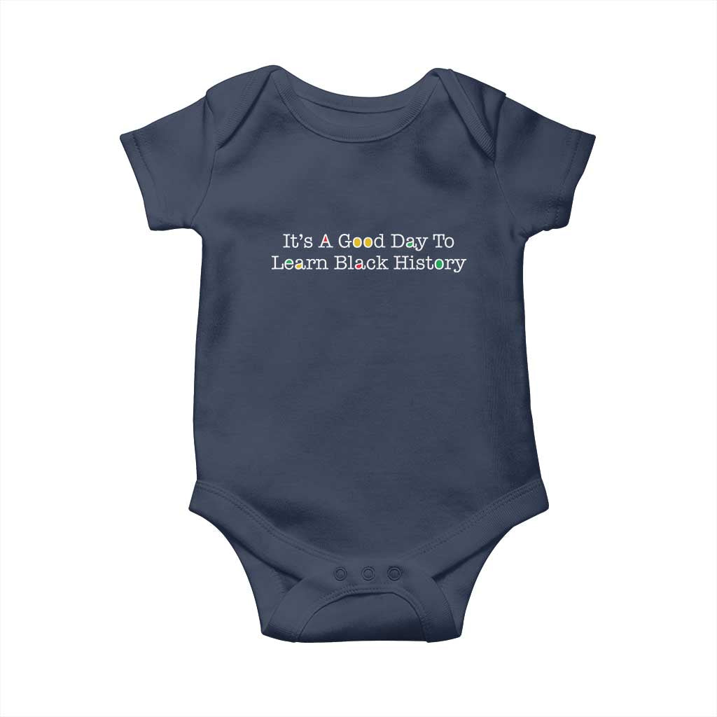 African American Educator Gift Baby Onesie It Is A Good Day To Learn Black History TS12 Navy Print Your Wear