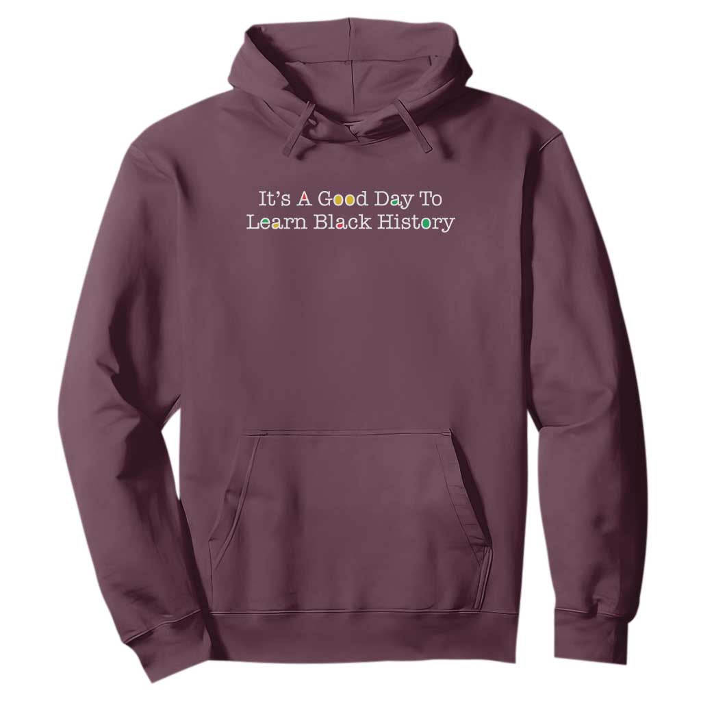 African American Educator Gift Hoodie It Is A Good Day To Learn Black History - Print Your Wear