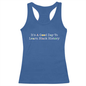 African American Educator Gift Racerback Tank Top It Is A Good Day To Learn Black History TS12 Royal Blue Print Your Wear