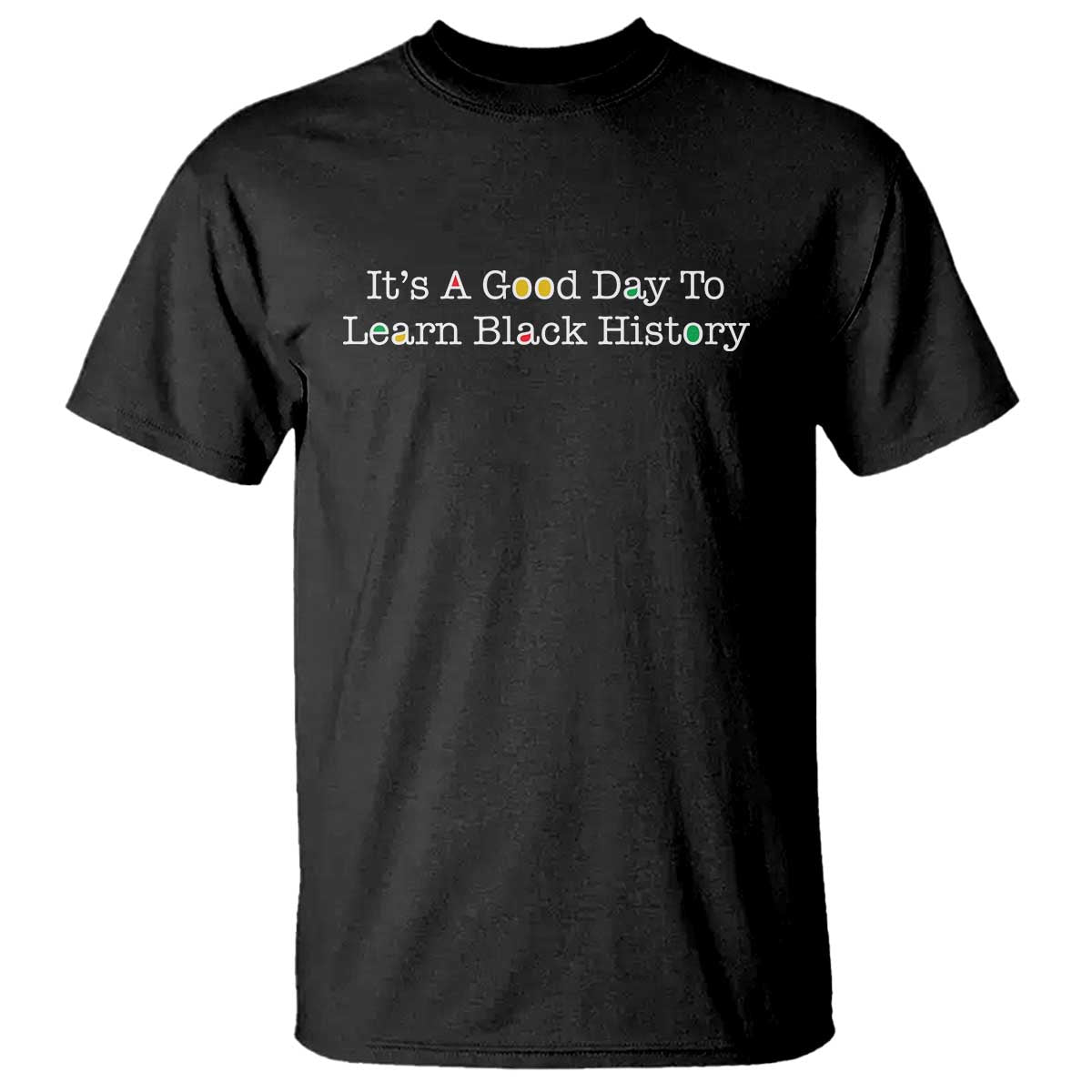 African American Educator Gift T Shirt It Is A Good Day To Learn Black History TS12 Black Print Your Wear