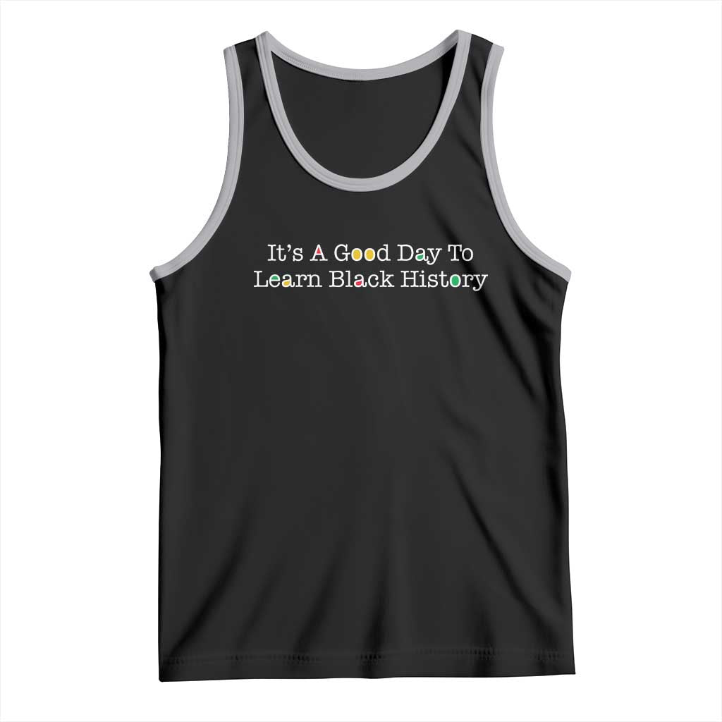 African American Educator Gift Tank Top It Is A Good Day To Learn Black History TS12 Black Athletic Heather Print Your Wear