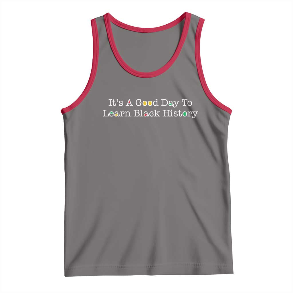 African American Educator Gift Tank Top It Is A Good Day To Learn Black History TS12 Deep Heather Red Print Your Wear