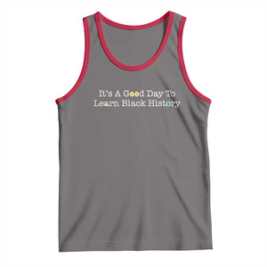 African American Educator Gift Tank Top It Is A Good Day To Learn Black History TS12 Deep Heather Red Print Your Wear