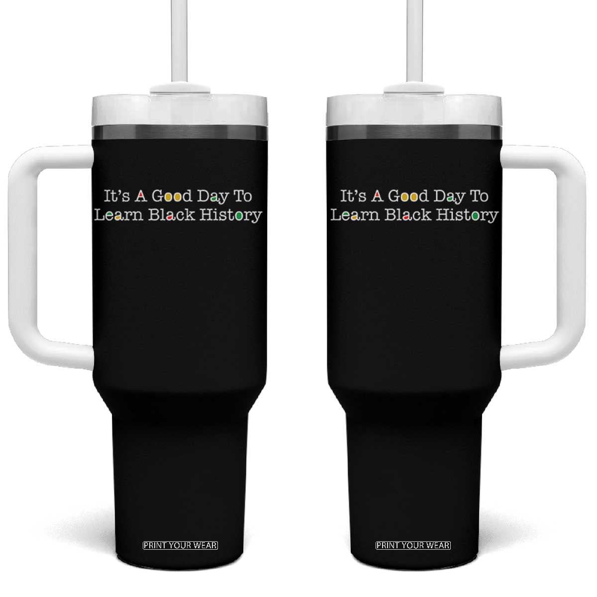 African American Educator Gift Tumbler With Handle It Is A Good Day To Learn Black History TS12 One Size: 40 oz Black Print Your Wear