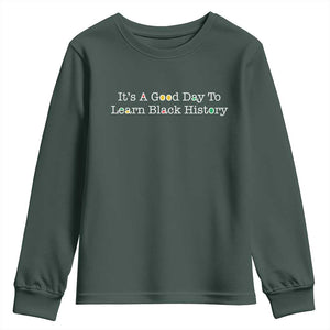 African American Educator Gift Youth Sweatshirt It Is A Good Day To Learn Black History TS12 Dark Forest Green Print Your Wear