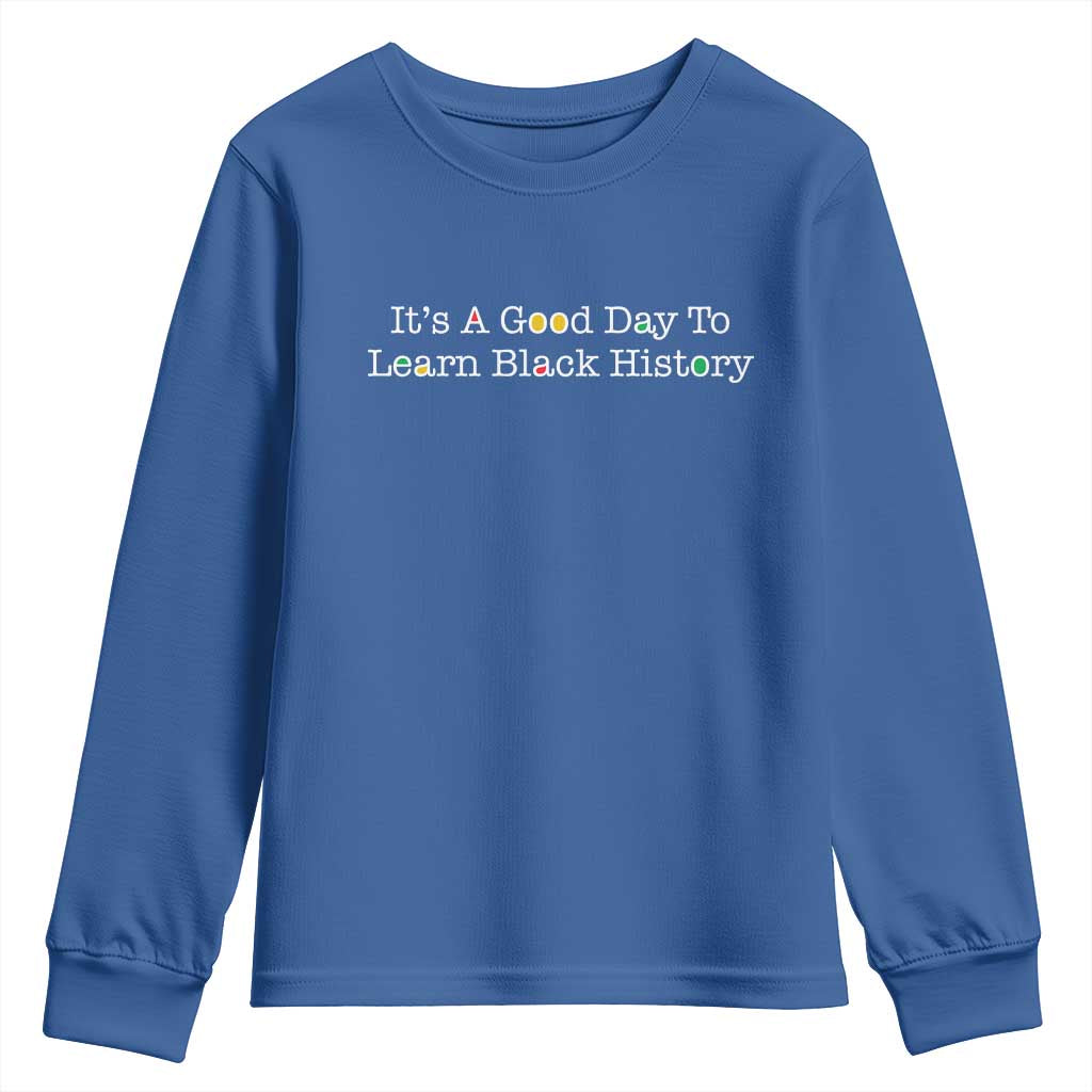 African American Educator Gift Youth Sweatshirt It Is A Good Day To Learn Black History TS12 Royal Blue Print Your Wear