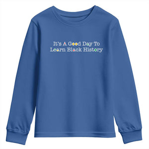 African American Educator Gift Youth Sweatshirt It Is A Good Day To Learn Black History TS12 Royal Blue Print Your Wear