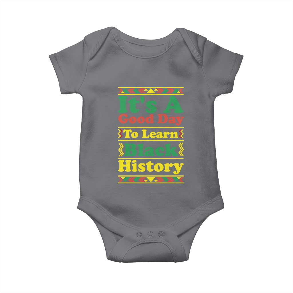 It Is A Good Day To Learn Black History Baby Onesie African American Pride Teacher Gift TS12 Charcoal Print Your Wear