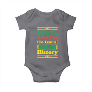It Is A Good Day To Learn Black History Baby Onesie African American Pride Teacher Gift TS12 Charcoal Print Your Wear