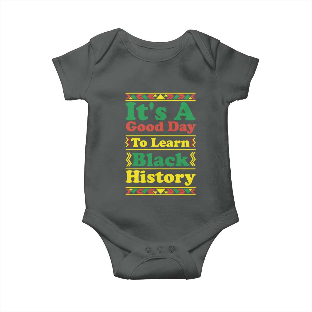 It Is A Good Day To Learn Black History Baby Onesie African American Pride Teacher Gift TS12 Dark Heather Print Your Wear