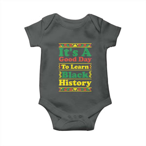 It Is A Good Day To Learn Black History Baby Onesie African American Pride Teacher Gift TS12 Dark Heather Print Your Wear