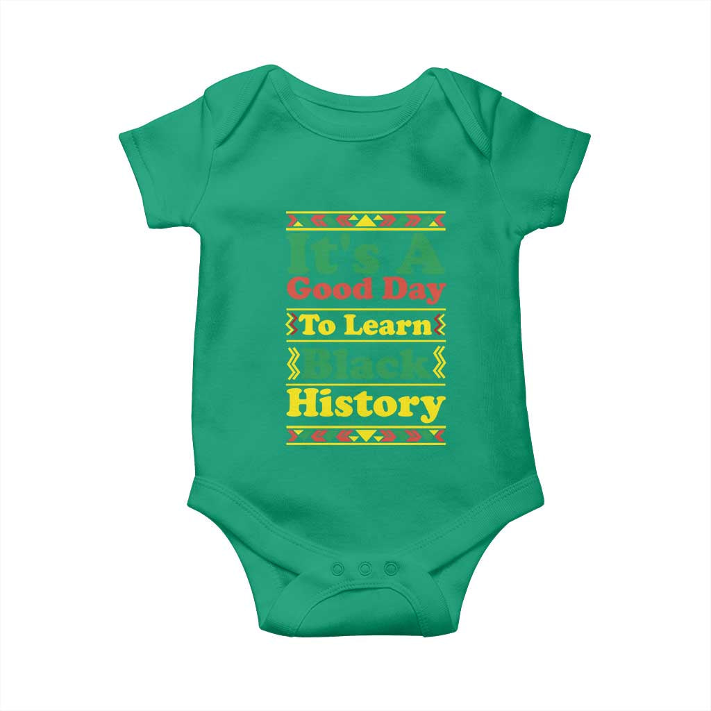 It Is A Good Day To Learn Black History Baby Onesie African American Pride Teacher Gift TS12 Irish Green Print Your Wear