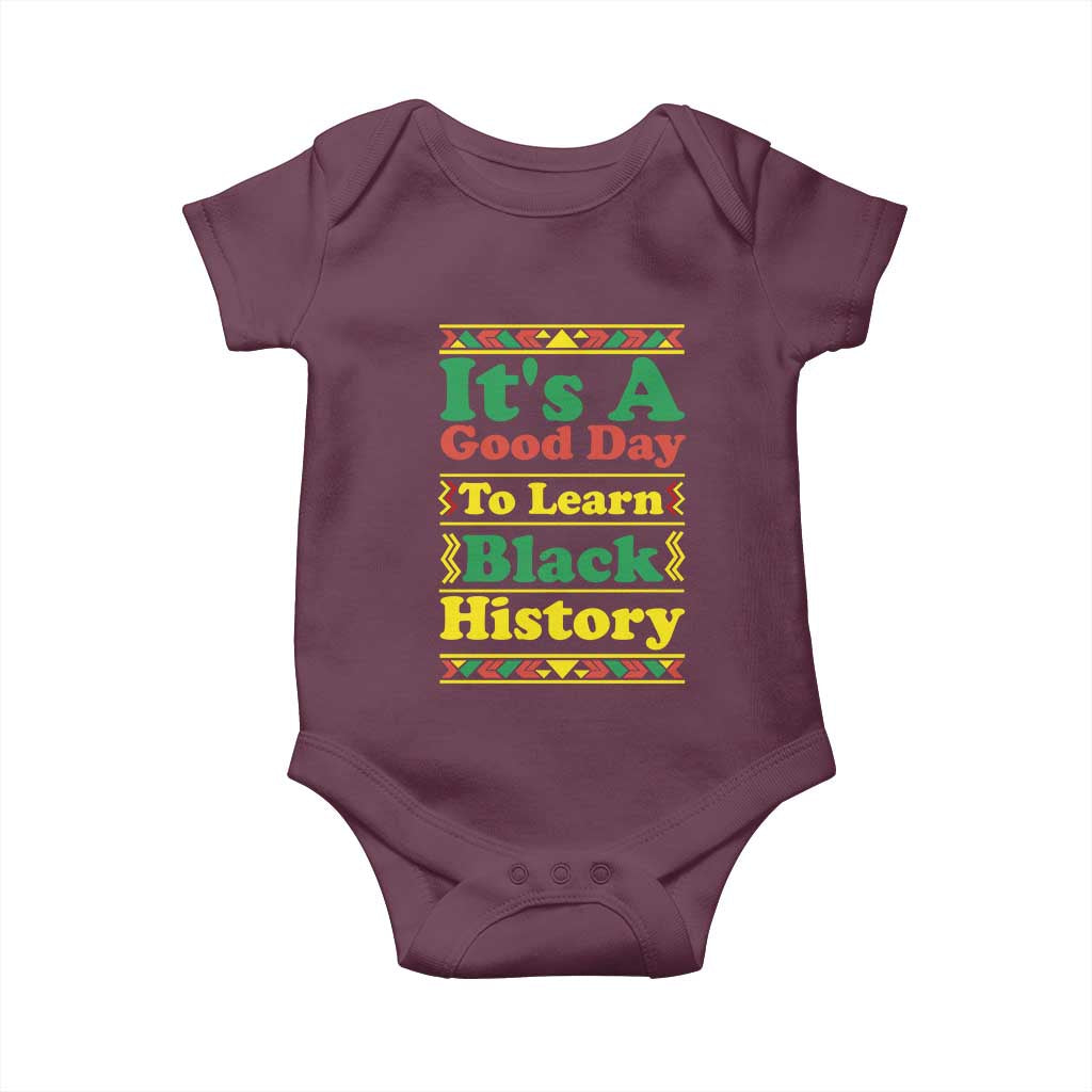 It Is A Good Day To Learn Black History Baby Onesie African American Pride Teacher Gift TS12 Maroon Print Your Wear