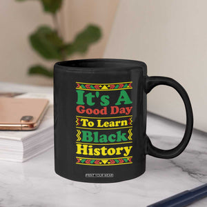 It Is A Good Day To Learn Black History Coffee Mug African American Pride Teacher Gift TS12 Print Your Wear