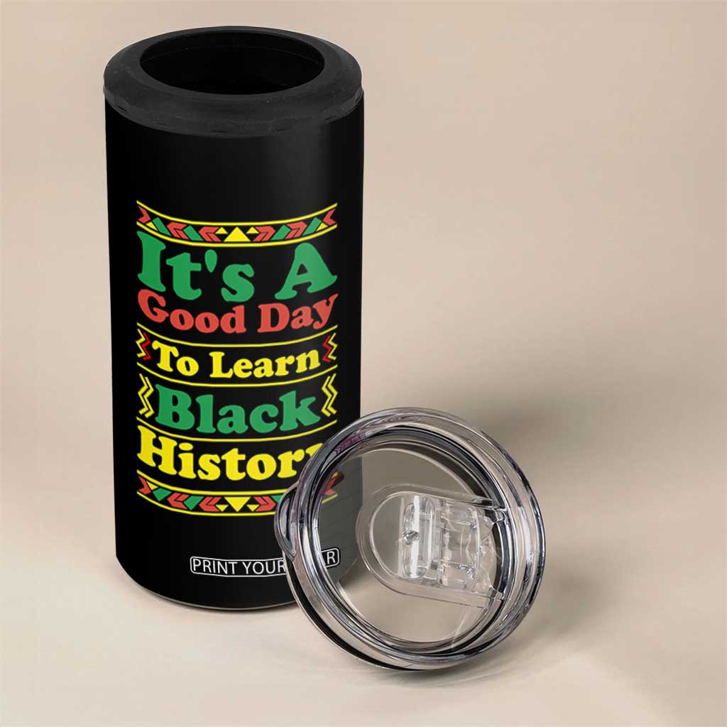 It Is A Good Day To Learn Black History 4 in 1 Can Cooler Tumbler African American Pride Teacher Gift TS12 Print Your Wear