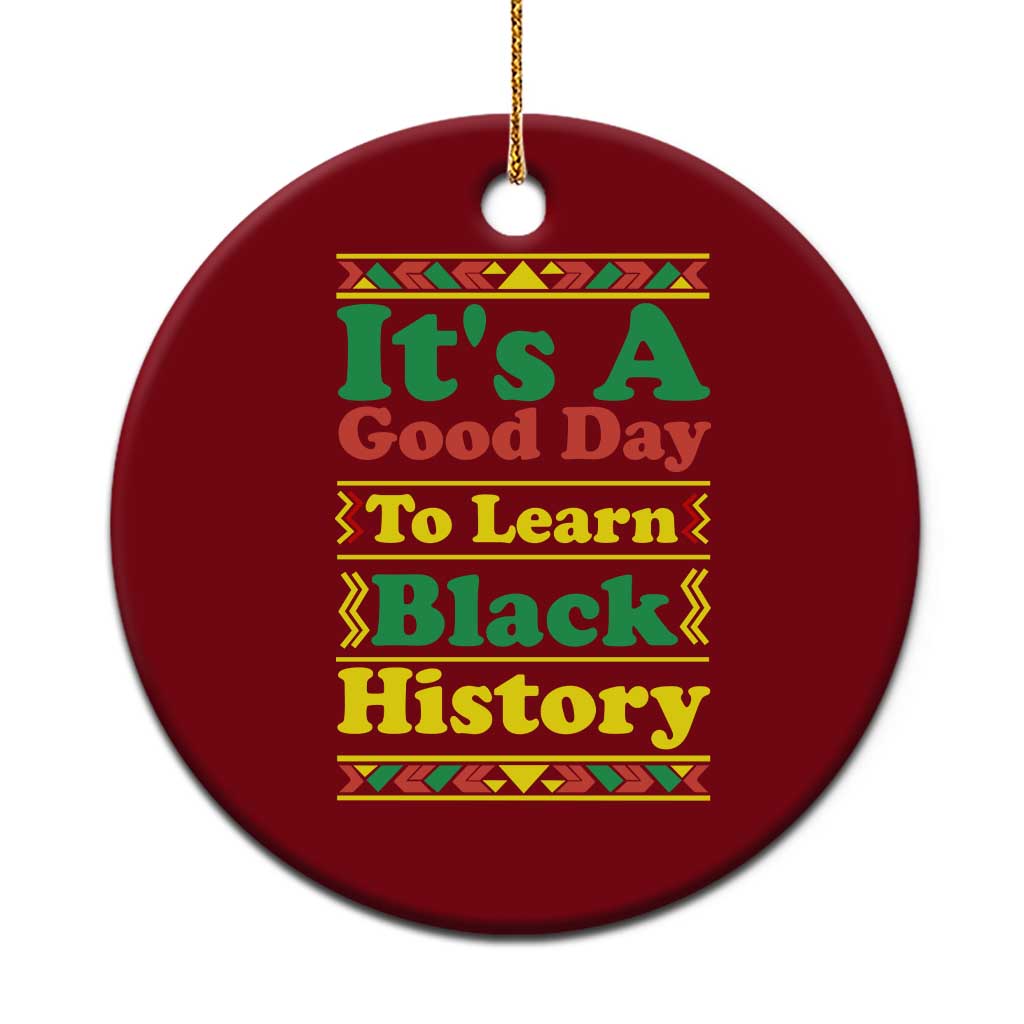 It Is A Good Day To Learn Black History Ceramic Ornament African American Pride Teacher Gift TS12 1pc Red Print Your Wear