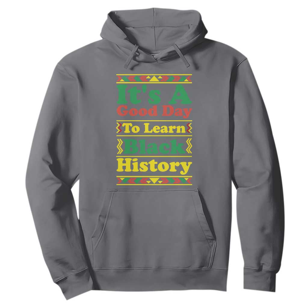 It Is A Good Day To Learn Black History Hoodie African American Pride Teacher Gift TS12 Charcoal Print Your Wear
