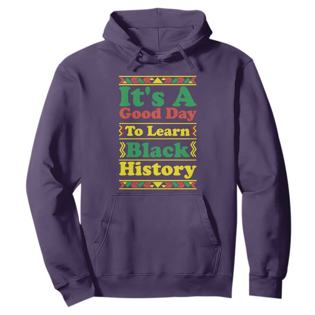 It Is A Good Day To Learn Black History Hoodie African American Pride Teacher Gift - Print Your Wear