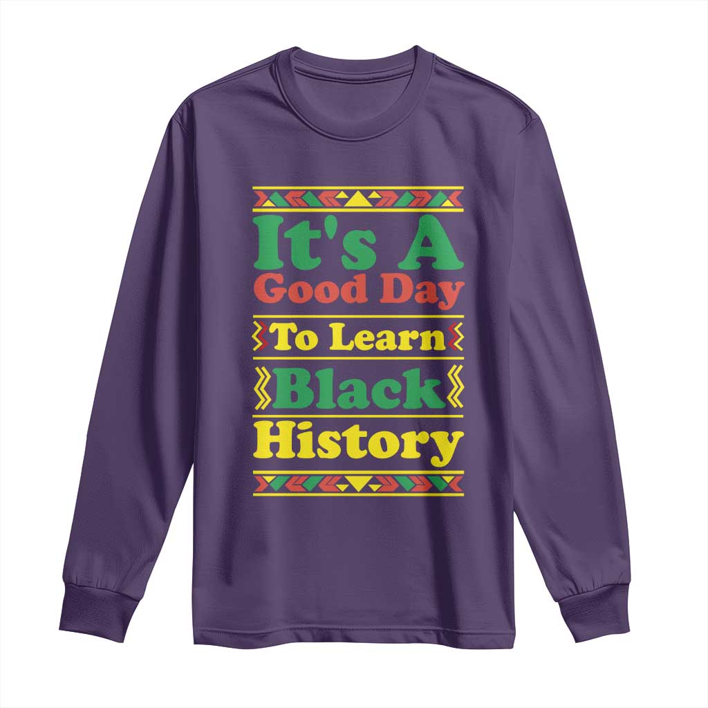 It Is A Good Day To Learn Black History Long Sleeve Shirt African American Pride Teacher Gift TS12 Purple Print Your Wear
