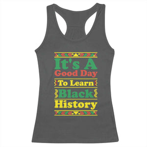 It Is A Good Day To Learn Black History Racerback Tank Top African American Pride Teacher Gift TS12 Dark Heather Print Your Wear
