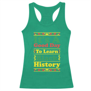 It Is A Good Day To Learn Black History Racerback Tank Top African American Pride Teacher Gift TS12 Irish Green Print Your Wear