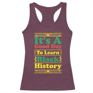 It Is A Good Day To Learn Black History Racerback Tank Top African American Pride Teacher Gift TS12 Maroon Print Your Wear